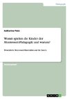 Womit spielen die Kinder der Montessori-Pädagogik und warum?