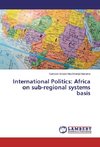 International Politics: Africa on sub-regional systems basis