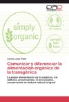 Comunicar y diferenciar la alimentación orgánica de la transgénica