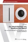 Zur Vereinbarkeit von Studium und Beruf