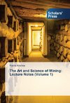 The Art and Science of Mining: Lecture Notes (Volume 1)