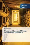 The Art and Science of Mining: Lecture Notes (Volume 2)