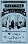 Mixology - The Art of Preparing all Kinds of Drinks