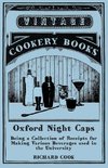 Oxford Night Caps - Being a Collection of Receipts for Making Various Beverages used in the University