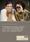 Theaterdramaturgien von der Aufklärung bis zur Gegenwart