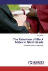 The Retention of Black Males in Ninth Grade