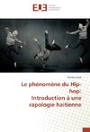 Le phénomène du Hip-hop: Introduction à une rapologie haitienne