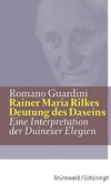 Rainer Maria Rilkes Deutung des Daseins