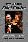 The Secret Fidel Castro