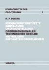 Rechnerunterstützte Gestaltung und Darstellung Dreidimensionaler technischer Gebilde mit beliebig geformten Oberflächen