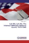 Lah We, Lah His: The Interwar Nebraska National Guard, 1919-1940