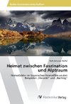 Heimat zwischen Faszination und Alptraum