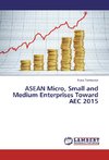 ASEAN Micro, Small and Medium Enterprises Toward AEC 2015