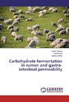 Carbohydrate fermentation in rumen and gastro-intestinal permeability