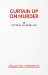 CURTAIN UP ON MURDER