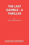 LAST GAMBLE - A THRILLER