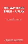 The Wayward Spirit - A Play