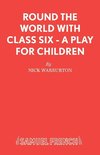 Round the World with Class Six - A play for children