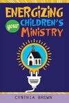 Energizing Your Childrens Ministry