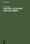 Goethe. Schauen und Glauben