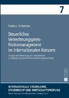 Steuerliches Verrechnungspreis-Risikomanagement im internationalen Konzern