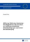 Ablösung, Änderung, Anpassung - Die Möglichkeiten des Erwerbers zur Schaffung einheitlicher Arbeitsbedingungen nach einem Betriebsübergang