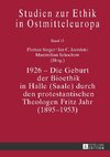 1926 - Die Geburt der Bioethik in Halle (Saale) durch den protestantischen Theologen Fritz Jahr (1895-1953)