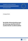 Rechtliche Rahmenbedingungen der Nutzung oberflächennaher Geothermie bei Großimmobilien