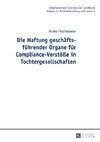 Die Haftung geschäftsführender Organe für Compliance-Verstöße in Tochtergesellschaften