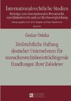 Zivilrechtliche Haftung deutscher Unternehmen für menschenrechtsbeeinträchtigende Handlungen ihrer Zulieferer