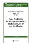 Neue Tendenzen im Strafprozessrecht - Deutschland, Polen und die Ukraine