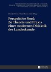 Perspektive Nord: Zu Theorie und Praxis einer modernen Didaktik der Landeskunde