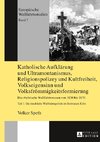 Katholische Aufklärung und Ultramontanismus, Religionspolizey und Kultfreiheit, Volkseigensinn und Volksfrömmigkeitsformierung