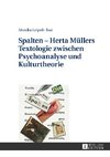 Spalten - Herta Müllers Textologie zwischen Psychoanalyse und Kulturtheorie