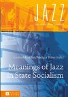 Meanings of Jazz in State Socialism