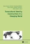 Transcultural Identity Constructions in a Changing World