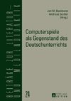 Computerspiele als Gegenstand des Deutschunterrichts