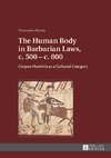 The Human Body in Barbarian Laws, c. 500 - c. 800