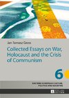 Collected Essays on War, Holocaust and the Crisis of Communism