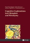 Cognitive Explorations into Metaphor and Metonymy