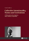 Collective Intentionality, Norms and Institutions