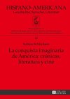 La conquista imaginaria de América: crónicas, literatura y cine