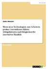 Wenn neue Technologien zum Scheitern großer Unternehmen führen. Erfolgsfaktoren und Fähigkeiten für innovatives Handeln