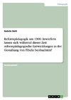 Reformpädagogik um 1900. Inwiefern lassen sich während dieser Zeit reformpädagogische Entwicklungen in der Gestaltung von Fibeln beobachten?