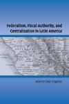 Federalism, Fiscal Authority, and Centralization in Latin America