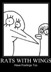 Rats With Wings Have Feelings Too