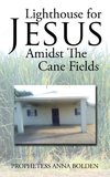 Lighthouse for Jesus Amidst the Cane Fields