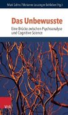 Das Unbewusste - Eine Brücke zwischen Psychoanalyse und Neurowissenschaften