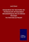 Kompendium der Geschichte der Kirchenmusik mit besonderer Berücksichtigung des kirchlichen Gesanges