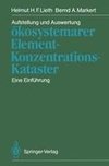 Aufstellung und Auswertung ökosystemarer Element-Konzentrations-Kataster